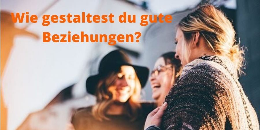 Wie gehen gute Beziehungen_1